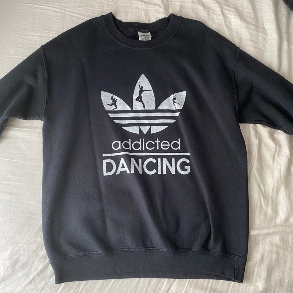 Addicted | dancing sweatshirt